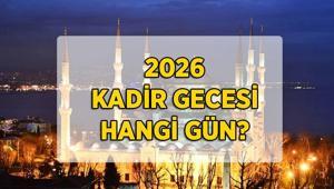 KADİR GECESİ NE ZAMAN, HANGİ GÜN 2026 Kadir Gecesi hangi tarihe denk geliyor İşte Kadir Gecesi önemi ve bu gece yapılacak ibadetler