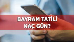 RAMAZAN BAYRAMI NE ZAMAN, HANGİ GÜN BAŞLIYOR Bayram tatili kaç gün, 9 mü Resmi bayram tatili süresi