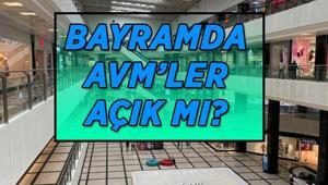 Bayramda AVMler açık mı Bayramın 1-2-3üncü günü AVMler saat kaçta açılacak/kapanacak