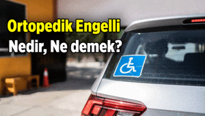 Ortopedik engellilere ÖTVsiz araç hakkı 🚗 Ortopedik Engelli ne demek Ortopedik Engelli nedir
