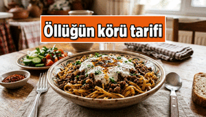 Ankara öllüğün körü yemeği nasıl yapılır, malzemeler nedir İşte Ankara öllüğün körü tarifi