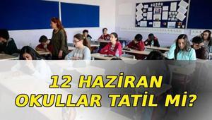 12 HAZİRAN OKULLAR TATİL Mİ 12 Haziran okul yok mu, neden yok MEB açıkladı