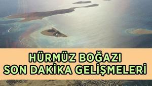 SON DAKİKA HÜRMÜZ BOĞAZI AÇILDI MI Hürmüz Boğazında son durum ne, İran Hürmüz Boğazını açtı mı