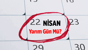 5 Gün kaldı: 22 Nisan okullara ve iş yerlerine yarım gün mü 22 Nisan hangi gün, öğleden sonra tatil mi