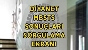 MBSTS SONUÇLARI SORGULAMA EKRANI Diyanet Mesleki Bilgiler Seviye Tespit Sınavı (DİB-MBSTS) 2026 sonuçları açıklandı mı, nereden, nasıl sorgulanır