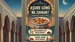AŞURE GÜNÜ TARİHİ 2026: Aşure Günü ne zaman Muharrem ayı hangi gün başlıyor