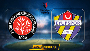 CANLI | Süper Ligde Fatih Karagümrük - Eyüpspor maçı