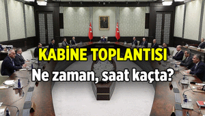 Kabine Toplantısı ne zaman, saat kaçta 2026 Nisan Kabine Toplantısı konuları neler