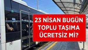 BUGÜN (23 NİSAN 2026) TOPLU TAŞIMA ÜCRETSİZ Mİ 23 Nisanda otobüsler, metro, metrobüs, tramvay, marmaray bedava mı (İETT, EGO, ESHOT)