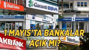 1 Mayısta bankalar açık mı, kapalı mı 1 Mayıs banka çalışma saatleri