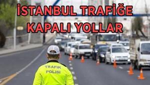 İSTANBUL TRAFİĞE KAPALI YOLLAR LİSTESİ 3 MAYIS PAZAR İstanbulda bugün hangi yollar trafiğe kapalı, alternatif güzergahlar neresi, ne zaman açılacak
