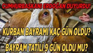 KURBAN BAYRAMI TATİLİ SÜRESİ SON DAKİKA: Kurban bayramı tatili kaç gün, 9 gün oldu mu, bayram tatili uzatıldı mı Cumhurbaşkanı Erdoğan duyurdu