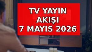 TV YAYIN AKIŞI 7 MAYIS PERŞEMBE: Bu akşam TVde ne var, hangi diziler var Kanal D, Show TV, TRT 1, ATV, Star TV, NOW, TV8 yayın akışı listesi...