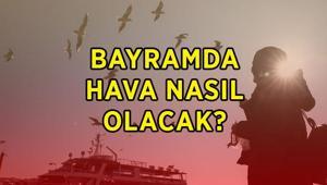 BAYRAMDA HAVA DURUMU ⛅☀️☁️ Kurban Bayramında hava nasıl olacak, yağış var mı, güneşli mi Bayramda hava sıcak olacak mı