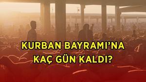 BAYRAM TATİLİNE KAÇ GÜN KALDI 2026 Kurban Bayramı ne zaman, hangi gün Kurban Bayramı tatili kaç gün, 9 gün oldu mu