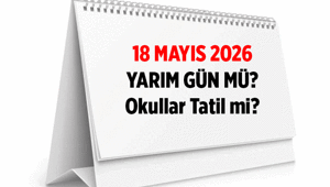 18 Mayıs Pazartesi yarım gün mü 18 Mayıs okullar tatil mi Haftaya haftanın ilk günü resmi tatil mi sayılıyor