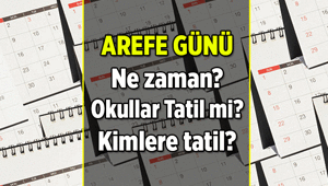 Tatil Haberleri 📍 Arefe Günü ne zaman, tatil mi, kimlere tatil Arefe Günü okul var mı yarım gün mü