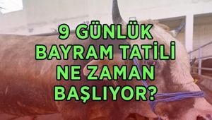 9 GÜNLÜK BAYRAM TATİLİ NE ZAMAN BAŞLIYOR 2026 Kurban Bayramı ne zaman Bayrama kaç gün oldu