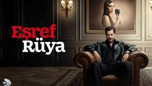 EŞREF RÜYA FİNAL Mİ YAPIYOR Kanal D dizisi Eşref Rüya finali ne zaman, hangi gün Eşref Rüya final bölümü tarihi