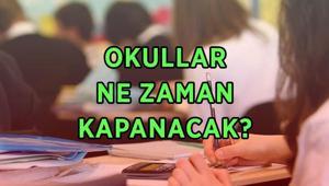 OKULLARIN KAPANIŞ TARİHİ 2025-2026 Okullar ne zaman kapanıyor Yaz tatiline kaç gün kaldı