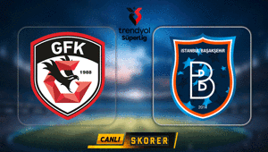 CANLI | Süper Ligde Gaziantep FK-Başakşehir maçı