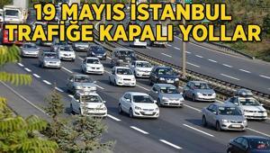 19 MAYIS İSTANBUL TRAFİĞE KAPALI YOLLAR LİSTESİ: İstanbulda 19 Mayıs Atatürkü Anma, Gençlik ve Spor Bayramında hangi yollar kapalı İstanbulda yollar ne zaman açılacak