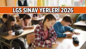 LGS SINAV YERLERİ VE SINAV TARİHİ AÇIKLANDI MI, NE ZAMAN 2026 LGS sınav giriş belgesi nasıl alınır