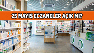 Yarın eczaneler açık mı, kapalı mı 25 Mayıs 2026 Pazartesi Eczaneler tatil mi