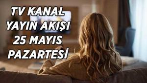 BU AKŞAM TVDE HANGİ DİZİ VE FİLMLER VAR 25 Mayıs Pazartesi TV kanal yayın akışı listesi Kanal D, ATV, Show TV, Star TV, NOW TV, TRT 1, TV8 kanal yayın akışı listeleri...