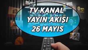 26 MAYIS TV KANAL YAYIN AKIŞI | BU AKŞAM TVDE HANGİ DİZİ VE FİLMLER VAR Kanal D, Show TV, ATV, Star TV, TV8, TRT 1, NOW TV kanal yayın akışı listesi...