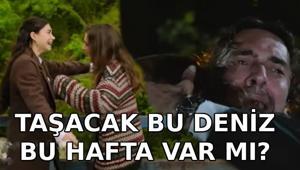 TAŞACAK BU DENİZ 30. BÖLÜM 📺Taşacak Bu Deniz bu hafta var mı Taşacak Bu Deniz sezon finali ne zaman