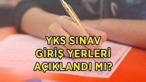 YKS SINAV GİRİŞ YERLERİ 2026 | YKS sınav giriş yerleri açıklandı mı 2026 YKS sınav giriş belgeleri ne zaman yayımlanacak