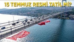 15 Temmuz resmi tatil mi 15 Temmuz yarım gün mü, ne zaman Kamu ve özel sektörde 15 Temmuz tatil mi