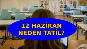 12 HAZİRAN TATİL Mİ, NEDEN TATİL 12 Haziran okullar (İlkokul, ortaokul ve lise) yok mu MEB açıkladı