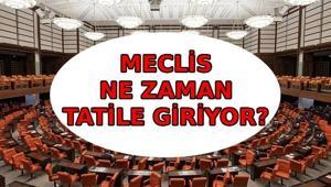 MECLİS NE ZAMAN TATİLE GİRİYOR Meclis tatili ne zaman biter TBMM tatil tarihleri 2026