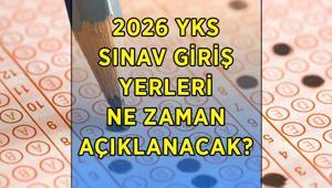 YKS sınav yerleri açıklandı mı 2026 YKS sınav yerleri ne zaman, hangi tarihte açıklanacak