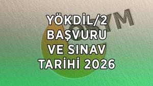 YÖKDİL ERTELENDİ Mİ YÖKDİL sınavı ne zaman yapılacak 2026 YÖKDİL/2 başvuruları başladı mı, hangi tarihte yapılacak