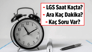 LİSELERE GEÇİŞ SİSTEMİ SINAVI (LGS) SIKÇA SORULAN SORULAR ✍ LGS ne zaman, saat kaçta başlıyor, kaçta bitiyor LGSde kaç soru var, ara kaç dakika