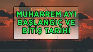 Muharrem ayı ne zaman 2026 Muharrem ayı hangi gün başlayıp, ne zaman son bulacak Aşure Günü Haziranın kaçıncı günü