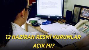 Bankalar, hastaneler, resmi kurumlar çalışıyor mu, açık mı 12 Haziran kamu kurumları kapalı mı, açık mı