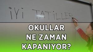 OKULLARIN BİTİŞ VE YAZ TATİLİ BAŞLANGIÇ GÜNÜ 2026 Okullar ne zaman tatil Okulların kapanmasına kaç gün kaldı