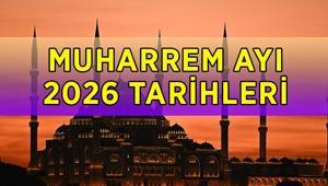 MUHARREM AYI BAŞLANGIÇ VE BİTİŞ TARİHİ 2026: Muharrem ayı başladı mı, ne zaman başladı Muharrem ayı ne zaman başlar ve biter