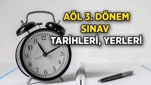 Açık Öğretim Lisesi 3. dönem sınavları ne zaman 2026 AÖL sınav yerleri belli oldu mu, sınav giriş belgeleri ne zaman açıklanacak