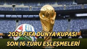 2026 FIFA DÜNYA KUPASI SON 16 TURU EŞLEŞMELERİ: Son 16 maçları ne zaman başlayacak, hangi takımlar eşleşti İşte son 16 tur maç takvimi ve tarihleri