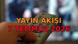 YAYIN AKIŞI 7 TEMMUZ 2026 📺 Bu akşam TVde neler var Kanal D, Show TV, TRT1, ATV, Star TV, TV8, Now TV bugünkü yayın akışı listesi