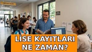 LİSE KAYITLARI NE ZAMAN Lise kayıtları ne zaman başlayacak, ne zamana kadar yapılacak LGS yerleştirme kayıt tarihleri 2026