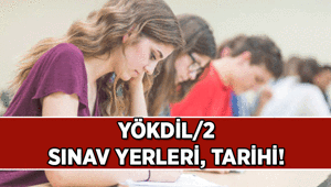 YÖKDİL 2 sınav giriş belgeleri bugün alınıyor mu 2026 YÖKDİL sınav tarihi ne zaman