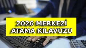 2026 MERKEZİ ATAMA KILAVUZU: Merkezi atama ne zaman KPSS 2026/1 merkezi atama kadro ve kontenjanlar