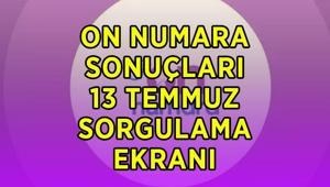 ON NUMARA SONUÇLARI SORGULAMA EKRANI 13 Temmuz On Numara çekiliş sonuçları açıklandı On Numara sonuçları kazandıran numaralar nereden sorgulanır