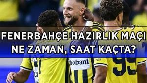 FENERBAHÇE HAZIRLIK MAÇI SAATİ VE CANLI YAYIN KANALI LASK-Fenerbahçe hazırlık maçı ne zaman, saat, kaçta, hangi kanalda